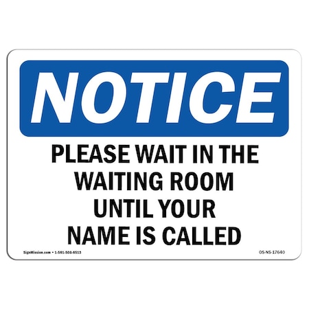 Signmission OSHA Notice Sign, 7" Height, Aluminum, Please Wait In The Waiting Room Until Your Sign, Landscape OS-NS-A-710-L-17640